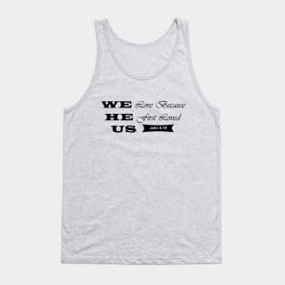 We Love because He first Loved Us Tank Top